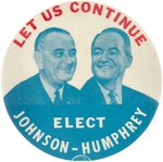 "LET US CONTINUE ELECT JOHNSON HUMPHREY" JUGATE BUTTON.