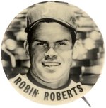 1950s ROBIN ROBERTS (HOF) PM10 REAL PHOTO STADIUM BUTTON.