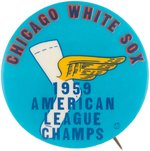 "1959 CHICAGO WHITE SOX AMERICAN LEAGUE CHAMPS" BUTTON.