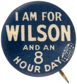 "I AM FOR WILSON AND AN 8 HOUR DAY" PRO-LABOR BUTTON.