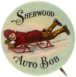 "SHERWOOD AUTO BOB" GORGEOUS AND SCARCE SLED ADVERTISING BUTTON C. 1910.