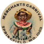 "MERCHANTS CARNIVAL/SOUVENIR/SPRINGFIELD, MO 1903" BUTTON.