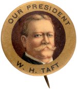 "OUR PRESIDENT W. H. TAFT" FULL COLOR PORTRAIT BUTTON HAKE #3184.