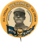 1910 HERMES ICE CREAM "PITTSBURGH PIRATES WORLD'S CHAMPIONS" BABE ADAMS BUTTON.