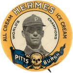 1910 HERMES ICE CREAM "PITTSBURGH PIRATES WORLD'S CHAMPIONS" TOMMY LEACH BUTTON.