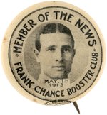 1913 FRANK CHANCE (HOF) "MEMBER OF THE NEWS BOOSTER CLUB" SINGLE DAY ISSUE BUTTON.