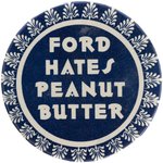 "FORD HATES PEANUT BUTTER" ANTI-CARTER SLOGAN BUTTON.