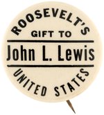 "ROOSEVELT'S GIFT TO UNITED STATES JOHN L. LEWIS" RARE ANTI-FDR BUTTON.