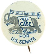 "IF YOU LIKE IKE VOTE FOR CASE" RARE NEW JERSEY COATTAIL LITHO BUTTON VARIETY.