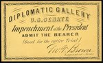 ANDREW JOHNSON "DIPLOMATIC GALLERY" IMPEACHMENT TICKET PASS "GOOD FOR THE ENTIRE TRIAL."