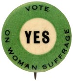 SCARCE "VOTE YES ON WOMAN SUFFRAGE" WOMEN'S POLITICAL UNION BUTTON.