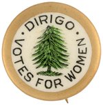 "DIRIGO VOTES FOR WOMEN" MAINE WOMEN'S SUFFRAGE BUTTON.