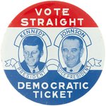 KENNEDY & JOHNSON "VOTE STRAIGHT DEMOCRATIC TICKET" LITHO JUGATE BUTTON.