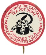 "DOWN WITH THE CAPITALIST TEA POT DOME" COMMUNIST LITHO BUTTON.