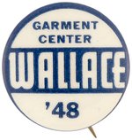 HENRY WALLACE "GARMENT CENTER" 1948 PROGRESSIVE PARTY BUTTON.