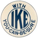 "WITH IKE YOU CAN BE SURE" SCARCE EISENHOWER SLOGAN BUTTON.