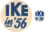 "IKE IN '56" ENORMOUS 9" EISENHOWER SLOGAN BUTTON AND 3.5" MATCHING DESIGN.