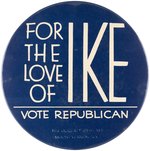 "FOR THE LOVE OF IKE VOTE REPUBLICAN" ENORMOUS SLOGAN BUTTON.