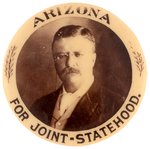 ROOSEVELT "ARIZONA FOR JOINT-STATEHOOD" REAL PHOTO BUTTON.