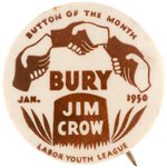 "BURY JIM CROW" SCARCE CIVIL RIGHTS BUTTON ISSUED BY "LABOR YOUTH LEAGUE."