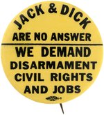 "DISARMAMENT CIVIL RIGHTS AND JOBS" RARE ANTI KENNEDY & NIXON "JACK & DICK ARE NO ANSWER" BUTTON.