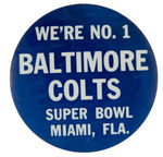 "WE'RE NO. 1 BALTIMORE COLTS SUPER BOWL MIAMI, FLA." LARGE BUTTON.