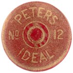 "PETERS NO. 12 IDEAL" EARLY & RARE SHOT GUN AMMUNITION ADVERTISING BUTTON.