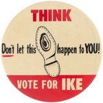 "THINK/DON'T LET THIS HAPPEN TO YOU! VOTE FOR IKE" HAKE UNLISTED BUTTON.