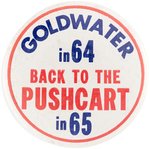 ANTI- GOLDWATER "BACK TO THE PUSHCART IN 65" SLOGAN BUTTON HAKE #2104.