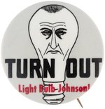 ANTI- LBJ "TURN OUT LIGHT BULB JOHNSON!" BUTTON HAKE #16.