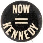 ROBERT KENNEDY 1968 BUTTON "NOW = KENNEDY".