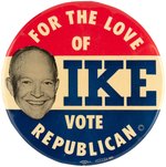 "FOR THE LOVE OF IKE VOTE REPUBLICAN" LARGE PORTRAIT BUTTON.