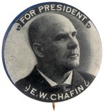 "FOR PRESIDENT E. W. CHAFIN" PROHIBITION PARTY 1908 BUTTON UNLISTED IN HAKE.