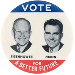 "VOTE EISENHOWER NIXON FOR A BETTER FUTURE" JUGATE BUTTON HAKE # 9.