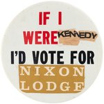 "IF I WERE KENNEDY I'D VOTE FOR NIXON LODGE" ALTERED JFK 4" LITHO BUTTON HAKE #2031.