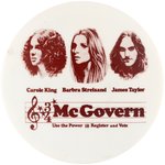 McGOVERN FUND RAISER CAROLE KING, BARBRA STREISAND & JAMES TAYLOR CONCERT BUTTON.