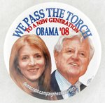 OBAMA 2008 WITH TED & CAROLINE KENNEDY SLOGAN "WE PASS THE TORCH" BUTTON.