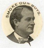 BRYAN PICTURED ON 1896 "SMOKE OUR BOYS" CIGARETTE AD BUTTON.