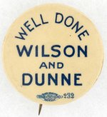 ILLINOIS COATTAIL BUTTON "WELL DONE WILSON AND DUNNE"