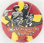 REVOLUTIONARY COMMUNIST YOUTH BRIGADE BADGE-A MINIT  W/  SLOGAN "WATCHCHA GONNA DO 'BOUT US?".