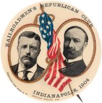 ROOSEVELT & FAIRBANKS "RAILROADMEN'S REPUBLICAN CLUB INDIANAPOLIS 1904" JUGATE BUTTON.