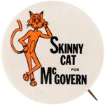 "SKINNY CAT FOR McGOVERN" CLASSIC 1972 CAMPAIGN BUTTON.