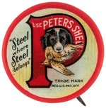 "USE PETERS SHELLS/STEEL WHERE STEEL BELONGS" SCARCE BUTTON WITH HUNTING DOG HOLDING QUAIL.