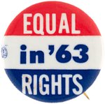 "EQUAL RIGHTS IN '63" CIVIL RIGHTS BUTTON.