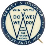 DEWEY & BRICKER "DO WE? WE DO!" SCARCE "1944" SLOGAN BUTTON.