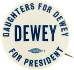 "DAUGHTERS FOR DEWEY" 1948 CAMPAIGN SLOGAN BUTTON.