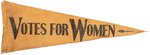 "VOTES FOR WOMEN" RARE SAN FRANCISCO SUFFRAGE PENNANT.