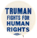 "TRUMAN FIGHTS FOR HUMAN RIGHTS" CIVIL RIGHTS BUTTON HAKE #63.