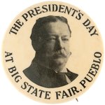 TAFT RARE "PRESIDENT'S DAY" PUEBLO, COLORADO STATE FAIR BUTTON.