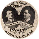 MOYER & HAYWOOD "THEIR ONLY CRIME LOYALTY TO THE WORKING CLASS" RARE LABOR BUTTON.